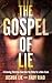 The Gospel of Lie: A Grieving Christian Searches the Bible for a New Jesus