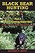 Black Bear Hunting: Part 5 ...