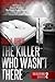 The Killer Who Wasn't There  (The Killer Who series #2)