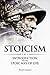 Stoicism: Introduction to The Stoic Way of Life (Stoicism Series Book 1)