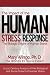 The Impact of the Human Stress Response: The Biologic Origins of Human Stress (A Practical Stress Management Book about the Mind Body Connection of Stress)