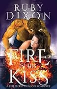 Fire in His Kiss (Fireblood Dragon, #2)