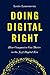 Doing Digital Right: How Companies Can Thrive in the Next Digital Era