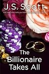 The Billionaire Takes All by J.S. Scott The Billionaire Takes All by J.S. Scott