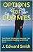 OPTIONS for DUMMIES: Two Basic Strategies Anyone Can Easily Learn, Employ and Profit from