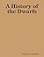 A History of the Dwarfs