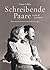 Schreibende Paare: Liebe & Literatur