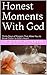 Honest Moments With God: Thirty Days of Prayers That Allow You to Grow Closer to God's Heart