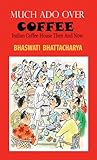 Much Ado Over Coffee: Indian Coffee House Then and Now