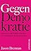 Gegen Demokratie: Warum wir die Politik nicht den Unvernünftigen überlassen dürfen (German Edition)