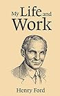 My Life and Work by Henry Ford