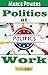 Politics at Work: Winning the office politics game by focusing on the positive vs. negative aspects of organizational politics.