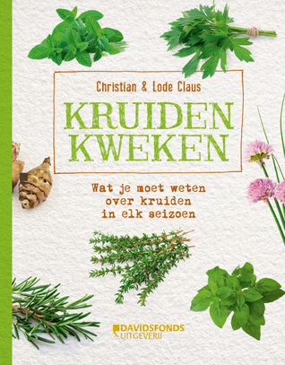 Kruiden kweken: Wat je moet weten over kruiden in elk seizoen (Hardcover)