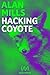 Hacking Coyote by Alan Mills