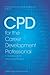 CPD for the Career Development Professional: A Handbook for Enhancing Practice