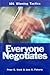 Everyone Negotiates: 101 Wi...