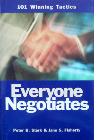Everyone Negotiates: 101 Winning Tactics