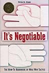 It's Negotiable: A How-To Handbook of Win/Win Tactics