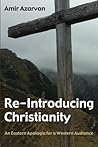 Re-Introducing Christianity by Amir Azarvan Re-Introducing Christianity by Amir Azarvan