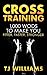 Cross Training: 1,000 WODs To Make You Fitter, Faster, Stronger
