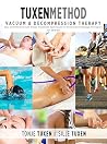 TuxenMethod Vacuum & Decompression Therapy: Easy and Effective Soft Tissue Treatment Techniques for Professional Massage Therapists TuxenMethod Vacuum & Decompression Therapy: Easy and Effective Soft Tissue Treatment Techniques for Professional Massage Therapists
