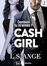Cash girl - Combien... tu m'aimes ? Vol. 2 by L.S. Ange