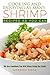 Cooking and Enjoying As Many Shrimp Recipes As You Can: We Are Confident You Will When Using Our Book!