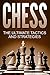 CHESS: The Ultimate Chess Tactics and Strategies!