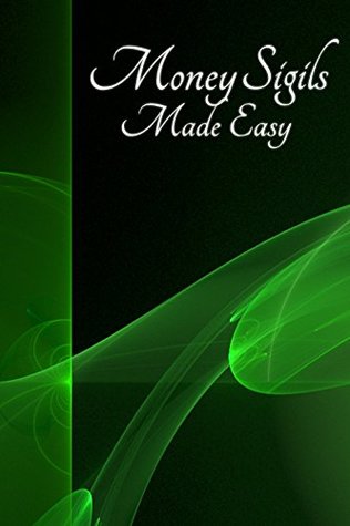 Money Sigils Made Easy: A Beginner's Guide to Wealth Magic (Corrected Version)