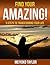 Find Your AMAZING !: 5 Steps To Transforming Your Life