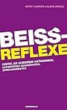 Beißreflexe: Kritik an queerem Aktivismus, autoritären Sehnsüchten, Sprechverboten