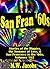 San Fran '60s: Stories of the Hippies, the Summer of Love, and San Francisco in the '60s, Vol. 1 &2