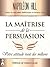 La maîtrise de la persuasion : Votre attitude vaut des millions