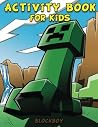 Activity Book for Kids: Fun Minecraft Activity Pages - Coloring Pages, Dot-to-Dots, Puzzles & More! Activity Book for Kids: Fun Minecraft Activity Pages - Coloring Pages, Dot-to-Dots, Puzzles & More!