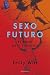 Sexo futuro: El amor en el siglo XXI (Sin Fronteras) (Spanish Edition)