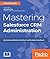 Mastering Salesforce CRM Ad...