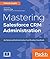 Mastering Salesforce CRM Administration by Rakesh Gupta