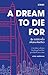 A DREAM TO DIE FOR