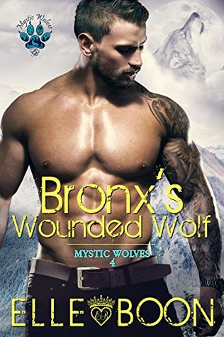 Bronx's Wounded Wolf (Mystic Wolves, #4)