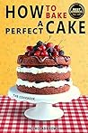 How to Bake a Perfect Cake: 50 Best Homemade Cake Recipes