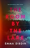 The Room by the Lake by Emma Dibdin