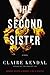 The Second Sister by Claire Kendal The Second Sister by Claire Kendal