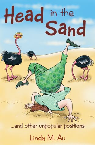 Head in the Sand: ... and Other Unpopular Positions