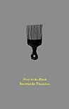How to Be Black by Baratunde R. Thurston