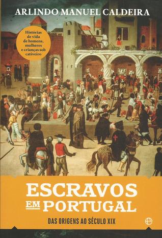 Escravos em Portugal : das origens ao século XIX (Paperback)