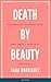 Death by Beauty: The Comple...