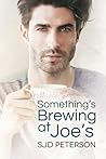 Something's Brewing at Joe's by S.J.D. Peterson