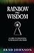 Rainbow Wisdom: A Guide to Unlocking Your Reality Spectrum
