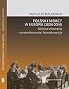 Polska i Niemcy w Europie (2004-2014). Różnice interesów - uwarunkowania i konsekwencje.