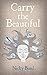 Carry the Beautiful